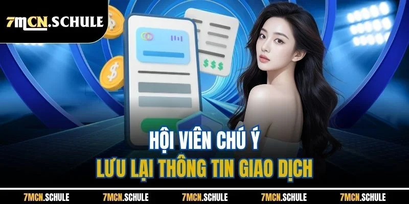 Hội viên chú ý lưu lại thông tin giao dịch 