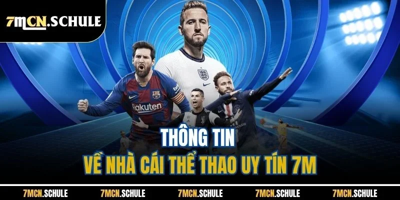 7M - 7MCN Tỷ Số Thời Gian Thực 24/7 - KQBD Trực Tuyến Hôm Nay 253 Thông tin về nhà cái thể thao uy tín 7M